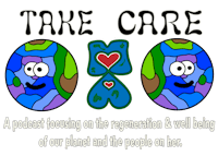 take care podcast focusing on the regeneration and well being of the planet and the people on it